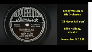 Teddy Wilson and His Orchestra "I'll Never Fail You" Billie Holiday, vocalist (1938) LYRICS