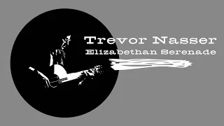 Trevor Nasser - Elizabethan Serenade