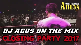 DJ AGUS CLOSING PARTY 2017 FULL BASS || ATHENA BANJARMASIN