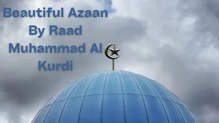 Beautiful azan by raad muhammad al kurdi.heart soothing adhan...Al Furqaan  خوبصورت اذان