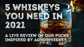 5 Whiskeys You Need in 2021 - Inspired by ADHDWhiskey