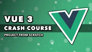 Vue 3 Crash Course | Project From Scratch