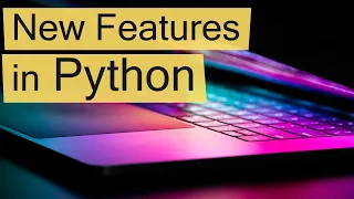 6 of Python's Newest and Best Features (3.7-3.9)