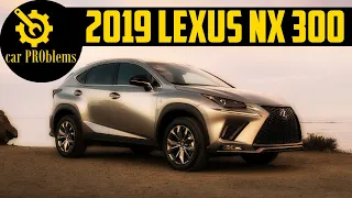 2019 Lexus NX 300 Problems and Complaints. Should you buy it?