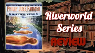 Riverworld Series Review - Philip José Farmer