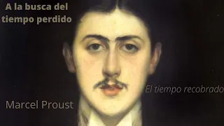 Marcel Proust, El tiempo recobrado 1..., A la busca del tiempo perdido