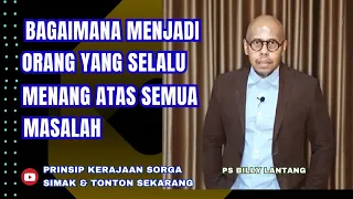 BAGAIMANA MENJADI ORANG YANG SELALU MENANG ATAS SEMUA MASALAH || PS.BILLY LANTANG #viral #khotbah