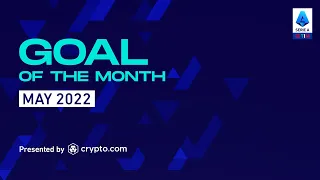 Goal Of The Month May 2022 | Presented By crypto.com | Serie A 2021/22