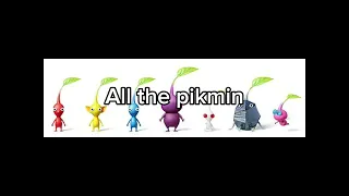 All the pikmin (All the small things but pikmin)