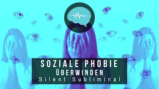 Soziale Phobie überwinden - Silent Subliminal