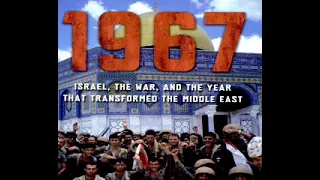 1967-Israel, The War and the Year that transformed the Middle-East : Part 1 Audiobook