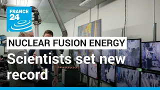 European scientists set new record for nuclear fusion energy • FRANCE 24 English