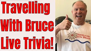 It's Travelling with Bruce Tuesday Night Live Prime Time Trivia!