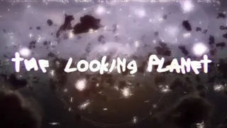 The Looking Planet