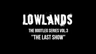 Lowlands - Bootleg series vol. 3 THE LAST SHOW
