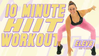 10 Minute HIIT Cardio Workout! | The ELEV8 Challenge | Day 4