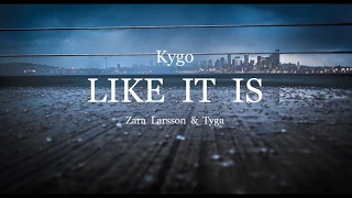 Kygo, Zara Larsson, Tyga - Like It Is (Audio) [HQ]