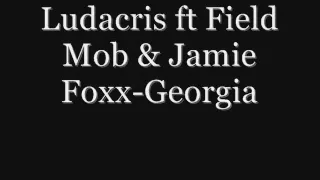 Ludacris ft Field Mob & Jamie Foxx-Georgia