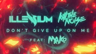 Kill The Noise & Illenium - Don’t Give Up On Me ft. Mako [Lyric Video]