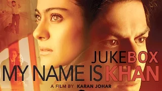 My Name Is Khan Jukebox | Shahrukh Khan | Kajol