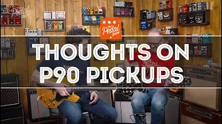 Thoughts On P90 Pickups & Humbucker Comparisons – That Pedal Show