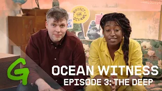 Ocean Witness Episode 3: The Deep