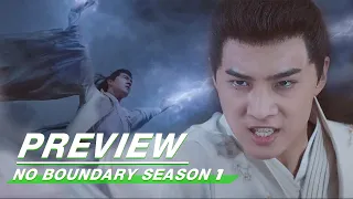 Preview: No Boundary Season 1 EP14 | 玉昭令 第一季 | iQiyi