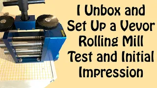 I Unbox, Setup and Test a Vevor Rolling Mill -- first impressions