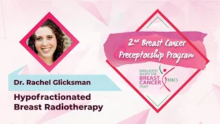 Dr. Rachel Glicksman | Presentation | 2nd Breast Cancer Preceptorship Program | BSBCS