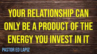 661 Your Relationship Can Only Be A Product Of The Energy You Invest In It