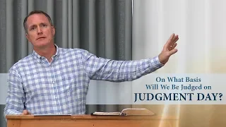 On What Basis Will We Be Judged on Judgment Day? - Tim Conway