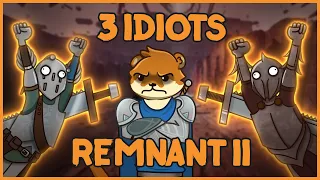 3 IDIOTS PLAYING REMNANT 2