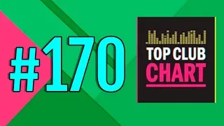 Top Club Chart #170 - Top 25 Dance Tracks (30.06.2018)