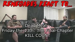 Renegades React to... Dead Meat - Friday the 13th: The Final Chapter KILL COUNT