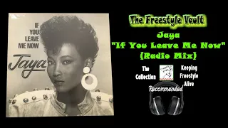 Jaya “If You Leave Me Now” (Radio Mix) Freestyle Music 1989