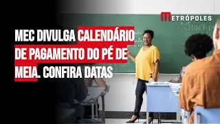 MEC divulga calendário de pagamento do Pé de Meia. Confira datas