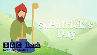 St Patrick's Day | Religious Studies - Patron Saints | BBC Teach