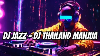 DJ Jazz - DJ THAILAND MANJUA