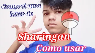 COMPREI UMA LENTE DE SHARINGAN DO SASUKE | COMO COLOCAR LENTE DE SHARINGAN