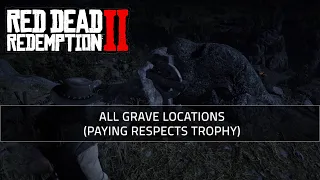 All Grave Locations (Paying Respects) | Red Dead Redemption 2 Trophy/ Achievement Guide