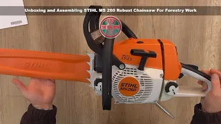 Unboxing and Assembling STIHL MS 260 Robust Chainsaw For Forestry Work - Bob The Tool Man