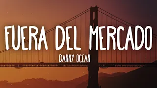 Danny Ocean - Fuera del mercado (Letra/Lyrics)