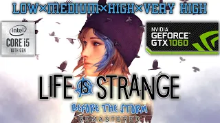 Life Is Strange : Before The Storm - Remastered GTX 1060 - All Graphics Settings PC