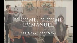 O Come, O Come, Emmanuel [Acoustic Sessions]