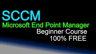 Free Beginners Course on SCCM Microsoft Endpoint Configuration Manager