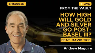 Ep.33 Live from the Vault: How high will gold and silver go post-Basel III? Feat. David Tice