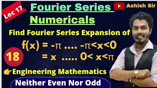 Fourier Series Numerical 18|Fourier Series of f(x) = -π (-π,0) and f(x)=x (0,π)|Neither Even Nor Odd