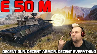 E 50 M - Everythig is decent on this tank | World of Tanks