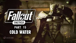 The Story of Fallout Tactics Part 15 - Treachery & Power Armor at Cold Water