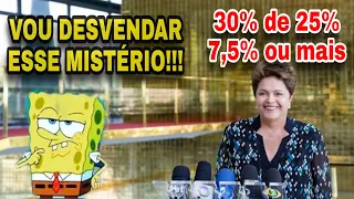 30% DE 25%?! |PÉROLA DILMA| VOU DESVENDAR ESSE MISTÉRIO!!!